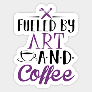 Fueled by Art and Coffee Sticker